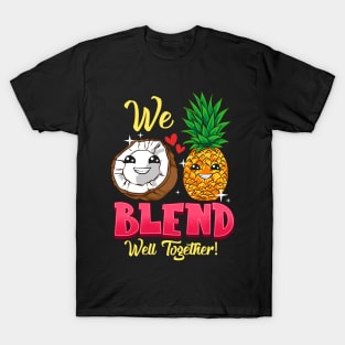 We Blend Well Together Funny Pineapple Coconut Pun T-Shirt